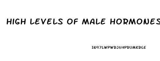 High Levels Of Male Hormones During Prenatal Development May Enhance