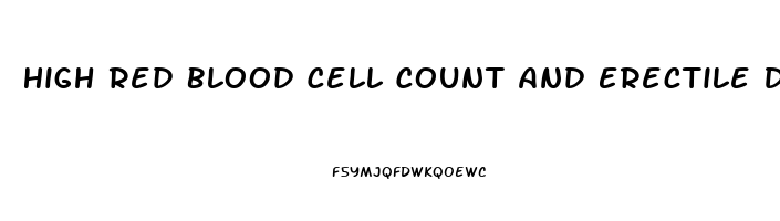 High Red Blood Cell Count And Erectile Dysfunction