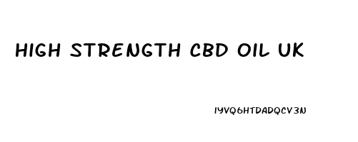 High Strength Cbd Oil Uk