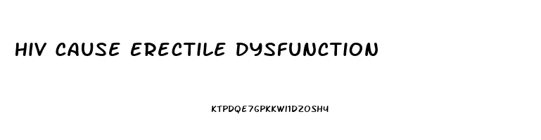 Hiv Cause Erectile Dysfunction