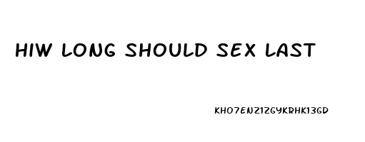 Hiw Long Should Sex Last