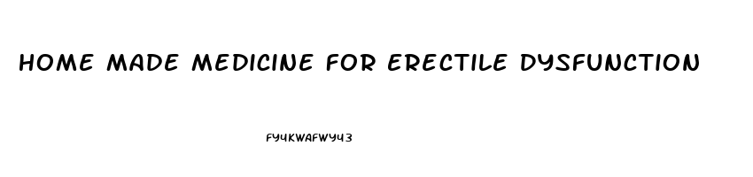 Home Made Medicine For Erectile Dysfunction