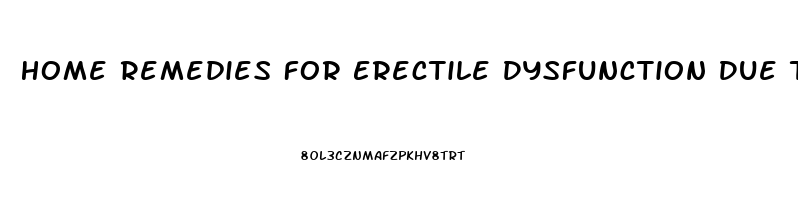 Home Remedies For Erectile Dysfunction Due To Diabetes