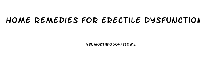 Home Remedies For Erectile Dysfunction Treatment