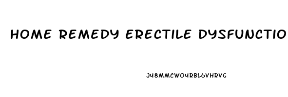 Home Remedy Erectile Dysfunction Treatment