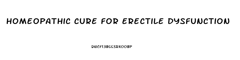 Homeopathic Cure For Erectile Dysfunction