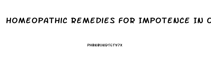 Homeopathic Remedies For Impotence In Old Age