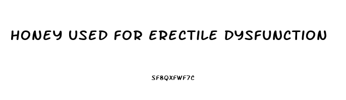 Honey Used For Erectile Dysfunction