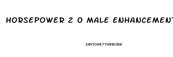 Horsepower 2 0 Male Enhancement