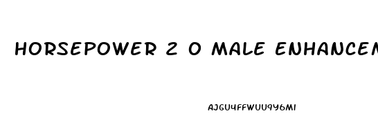 Horsepower 2 0 Male Enhancement