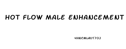 Hot Flow Male Enhancement Pills