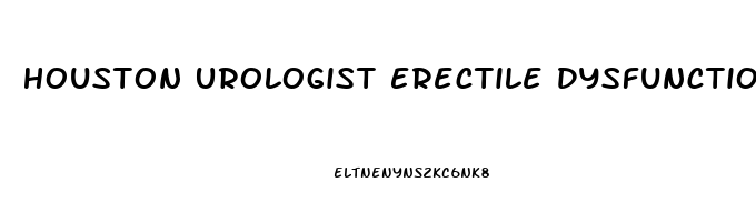 Houston Urologist Erectile Dysfunction