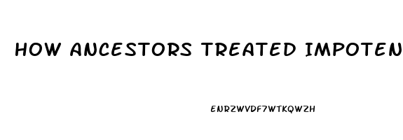 How Ancestors Treated Impotence