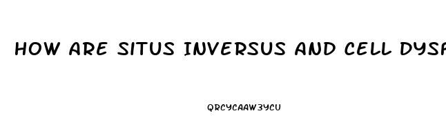 How Are Situs Inversus And Cell Dysfunction Related