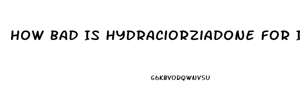 How Bad Is Hydraciorziadone For Impotence