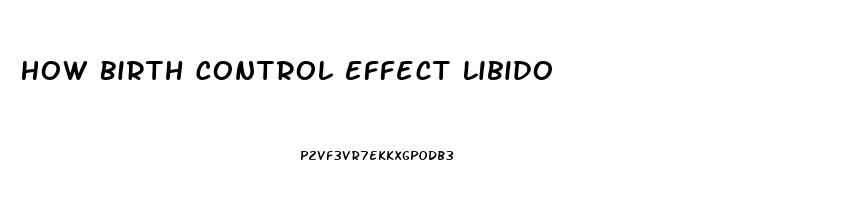 How Birth Control Effect Libido