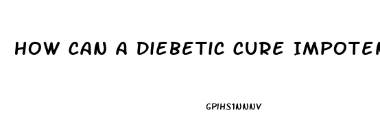 How Can A Diebetic Cure Impotence