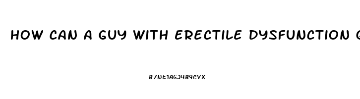 How Can A Guy With Erectile Dysfunction Get A Date