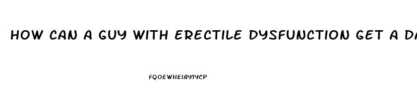 How Can A Guy With Erectile Dysfunction Get A Date