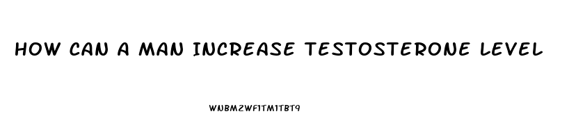 How Can A Man Increase Testosterone Level