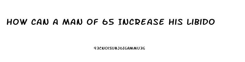 How Can A Man Of 65 Increase His Libido