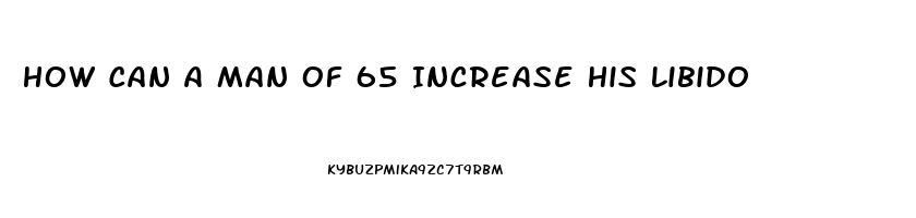 How Can A Man Of 65 Increase His Libido
