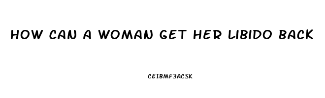 How Can A Woman Get Her Libido Back