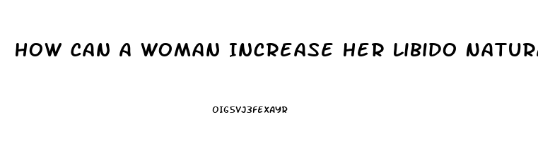 How Can A Woman Increase Her Libido Naturally