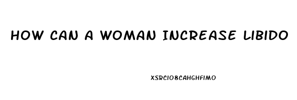 How Can A Woman Increase Libido