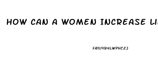 How Can A Women Increase Libido