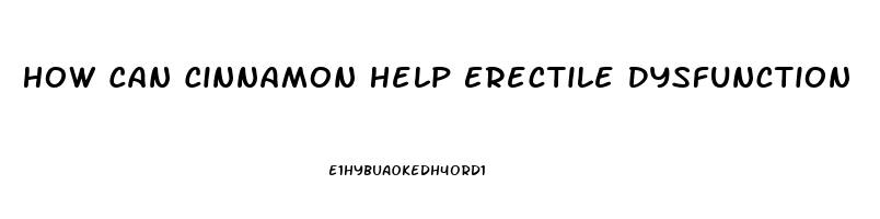 How Can Cinnamon Help Erectile Dysfunction