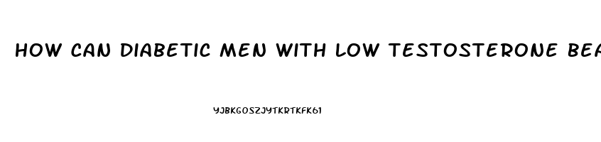 How Can Diabetic Men With Low Testosterone Beat Impotence