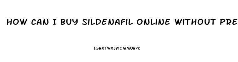 How Can I Buy Sildenafil Online Without Prescription