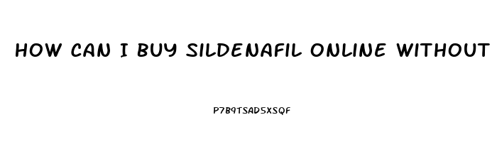 How Can I Buy Sildenafil Online Without Prescription