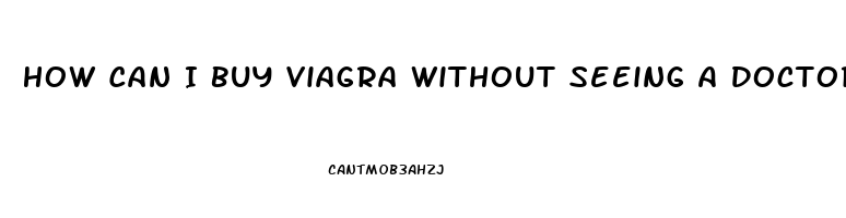 How Can I Buy Viagra Without Seeing A Doctor