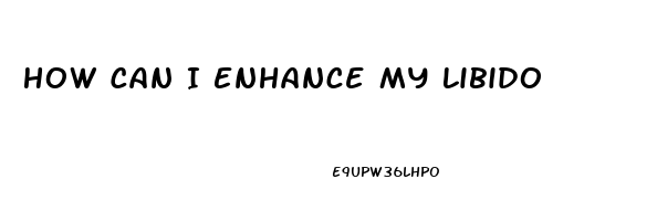 How Can I Enhance My Libido