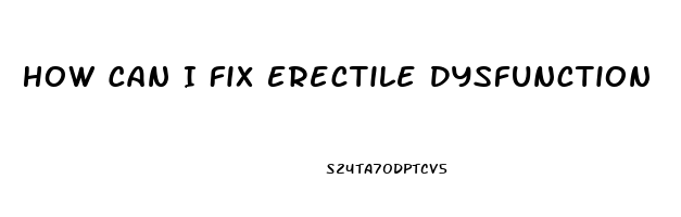 How Can I Fix Erectile Dysfunction