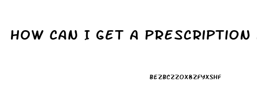 How Can I Get A Prescription For Viagra