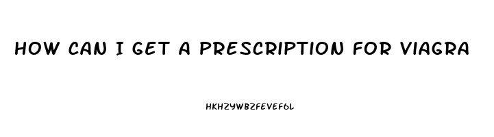 How Can I Get A Prescription For Viagra