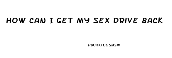 How Can I Get My Sex Drive Back