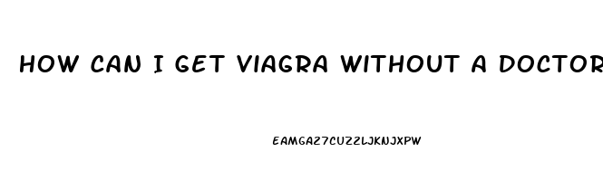 How Can I Get Viagra Without A Doctor