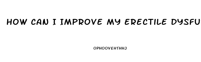 How Can I Improve My Erectile Dysfunction