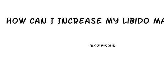 How Can I Increase My Libido Male