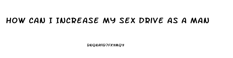 How Can I Increase My Sex Drive As A Man