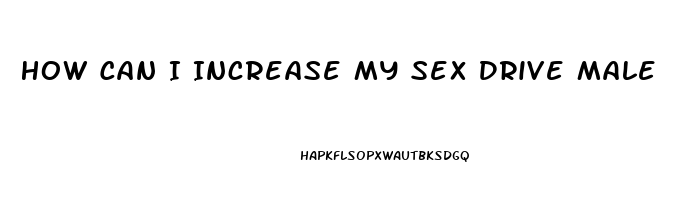 How Can I Increase My Sex Drive Male