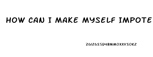 How Can I Make Myself Impotent