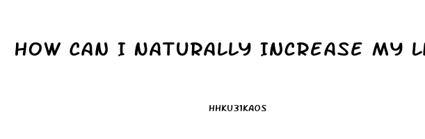 How Can I Naturally Increase My Libido