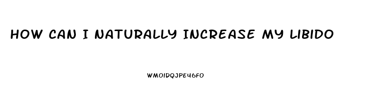 How Can I Naturally Increase My Libido