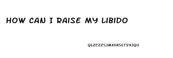 How Can I Raise My Libido