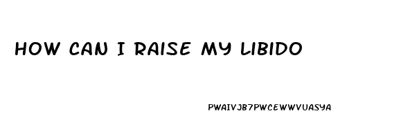 How Can I Raise My Libido